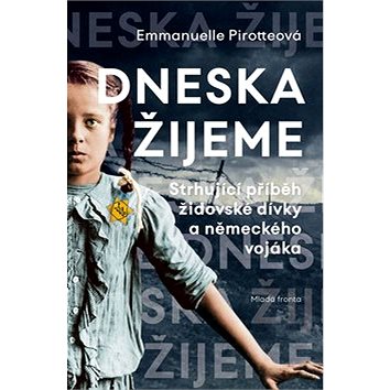 

Dneska žijeme: Strhující příběh židovské dívky a německého vojáka