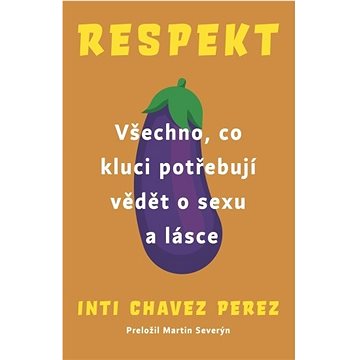 

Respekt: Všechno, co kluci potřebují vědět o sexu a lásce