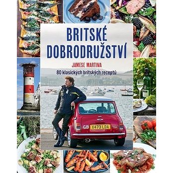 

Britské dobrodružství Jamese Martina: 80 klasických britských receptů