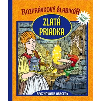 

Rozprávkový šlabikár Zlatá priadka: Spoznávanie abecedy