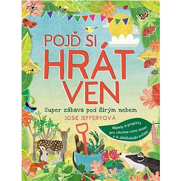 

Pojď si hrát ven: Super zábava pod širým nebem