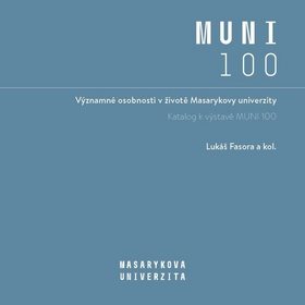 

Významné osobnosti v životě Masarykovy univerzity: Katalog k výstavě MUNI 100