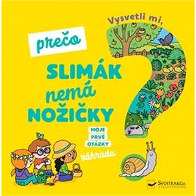 

Vysvetli mi, prečo slimák nemá nožičky Moje prvé otázky o záhrade