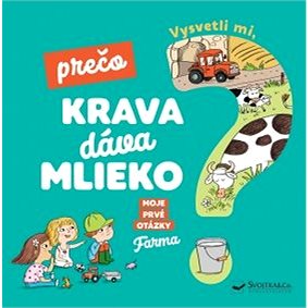 

Vysvetli mi, prečo krava dáva mlieko Moje prvé otázky o farme