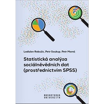 

Statistická analýza sociálněvědních dat: (prostřednictvím SPSS)