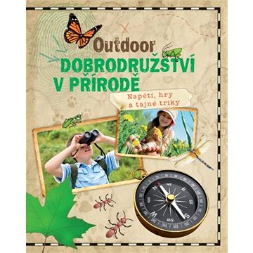 

Outdoor dobrodružství v přírodě: Napětí, hry a tajné triky