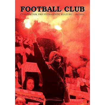 

Football Club 03/2019: Čtvrtletník pro fotbalovou kulturu 03/2019