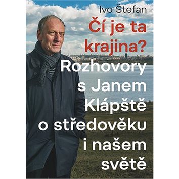 

Čí je ta krajina: Rozhovory s Janem Klápště o středověku i našem světě