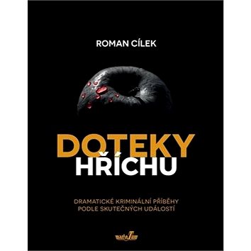

Doteky hříchu: Dramatické kriminální příběhy podle skutečných událostí