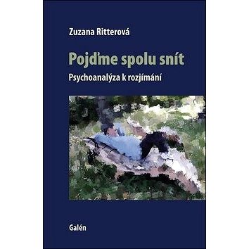 

Pojďme spolu snít: Psychoanalýza k rozjímání