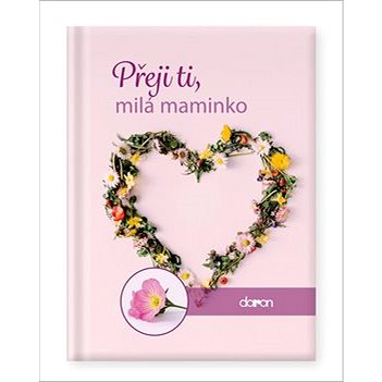 

Přeji ti, milá maminko