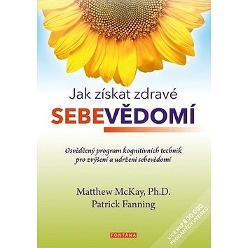 

Jak získat zdravé sebevědomí: Osvědčený program kognitivních technik pro zvýšení a udržení sebevědom