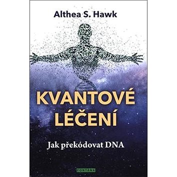 

Kvantové léčení: Jak překódovat DNA