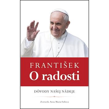 

František O radosti: Dôvody našej nádeje