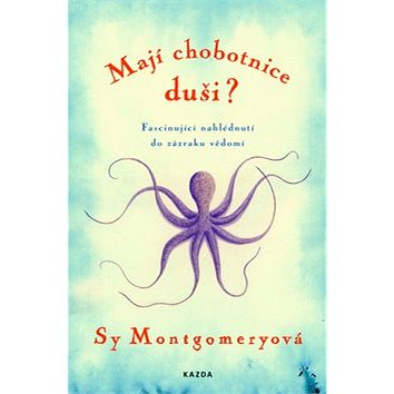 

Mají chobotnice duši: Fascinující nahlédnutí do zázraku vědomí