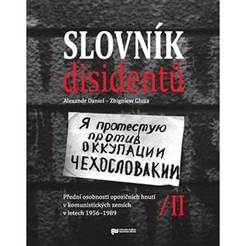 

Slovník disidentů II.: Přední osobnosti opozičních hnutí v komunistických zemích v letech 1956 - 198