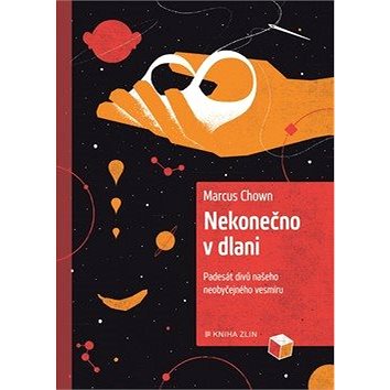 

Nekonečno v dlani: Padesát divů našeho neobyčejného vesmíru