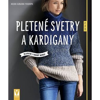 Pletené svetry a kardigany: Klasické i trendy modely - Kniha