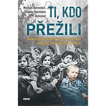 

Ti, kdo přežili: Skutečný příběh mladého vězně ze světoznámé fotografie, který přežil hrůzy Osvět