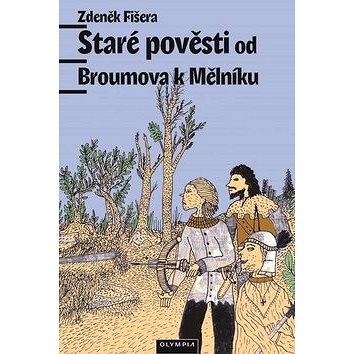 

Staré pověsti od Broumova k Mělníku