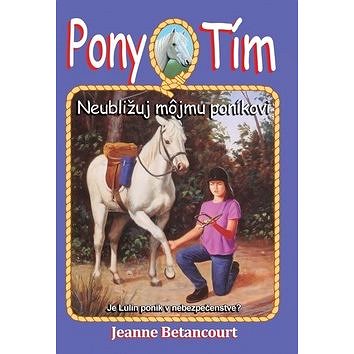 

Neubližuj môjmu poníkovi: Je Lulin poník v nebezpečenstve