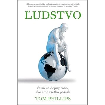 

Ľudstvo: Stručné dejiny toho, ako sme všetko pos*ali