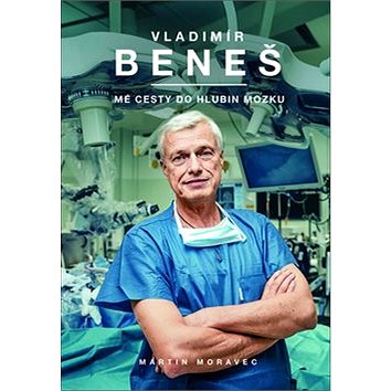 

Vladimír Beneš Mé cesty do hlubin mozku