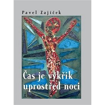 

Čas je výkřik uprostřed noci
