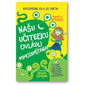 

Našu učiteľku ovládli mimozemšťania!: Krutoprísna Iza a jej partia