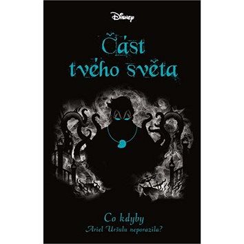 

Část tvého světa: Co kdyby Ariel Uršulu neporazila