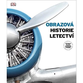 

Obrazová historie letectví: Letadla, piloti, vizionáři, výrobci