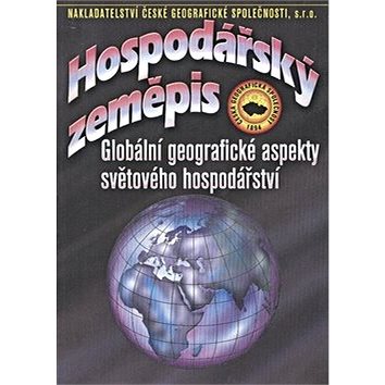 

Hospodářský zeměpis: Globální geografické aspekty světového hospodářství