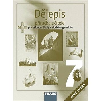 

Dějepis 7 Příručka učitele: Pro zákadní školy a víceletá gymnázia