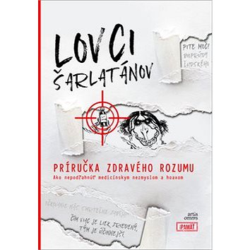 

Lovci šarlatánov Príručka zdravého rozumu: Ako nepodľahnúť medicínskym nezmyslom a hoaxom