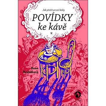 

Povídky ke kávě V.: Jak přežít první lásky