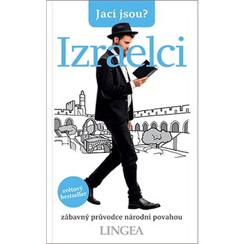 

Jací jsou Izraelci: zábavný průvodce národní povahou