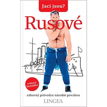 

Jací jsou Rusové: zábavný průvodce národní povahou