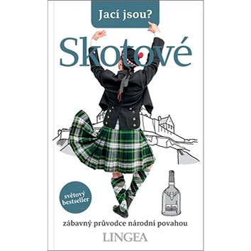 

Jací jsou Skotové: zábavný průvodce národní povahou
