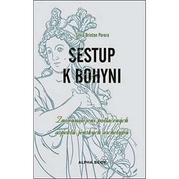 

Sestup k bohyni: Znovunalezení potlačených aspektů ženských archetypů