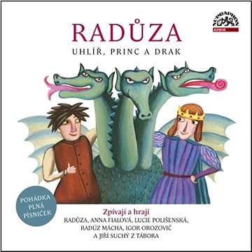 

Radůza Uhlíř, princ a drak: Pohádka plná písniček
