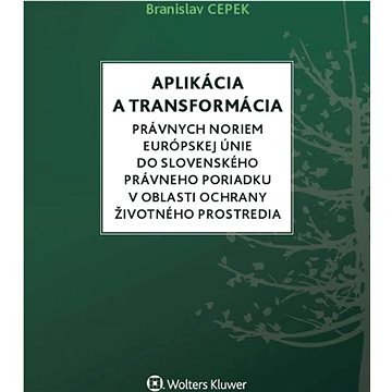 

Aplikácia a transformácia právnych noriem EÚ do slo.práv.por.v oblasti OŽP