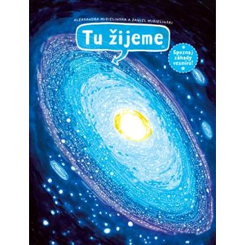 

Tu žijeme: Spoznaj záhady vesmíru!