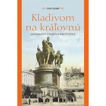 

Kladivom na kráľovnú: osobnosti starého Prešporka