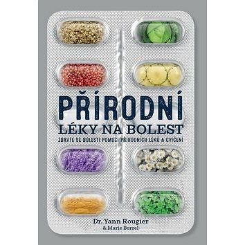 

Přírodní léky na bolest: Zbavte se bolesti pomocí přírodních léků a cvičení