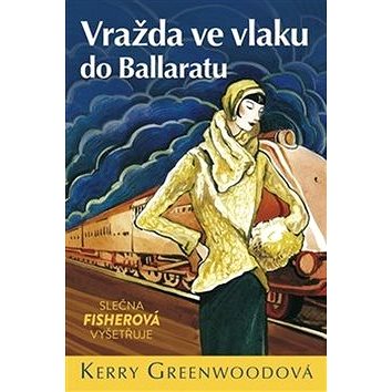 

Vražda ve vlaku do Ballaratu: Slečna Fisherová vyšetřuje