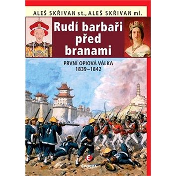 

Rudí barbaři před branami: První opiová válka 1839-1842