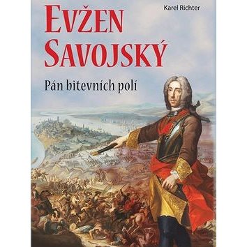 

Evžen Savojský: Pán bitevních poli