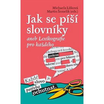 

Jak se píší slovníky: aneb Lexikografie pro každého
