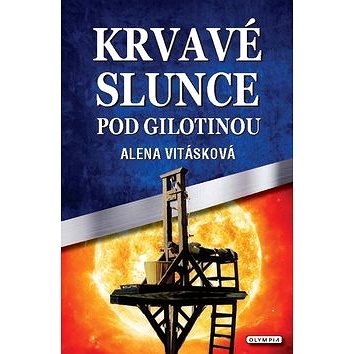 

Krvavé slunce pod gilotinou