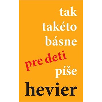 

tak takéto básne pre deti píše hevier